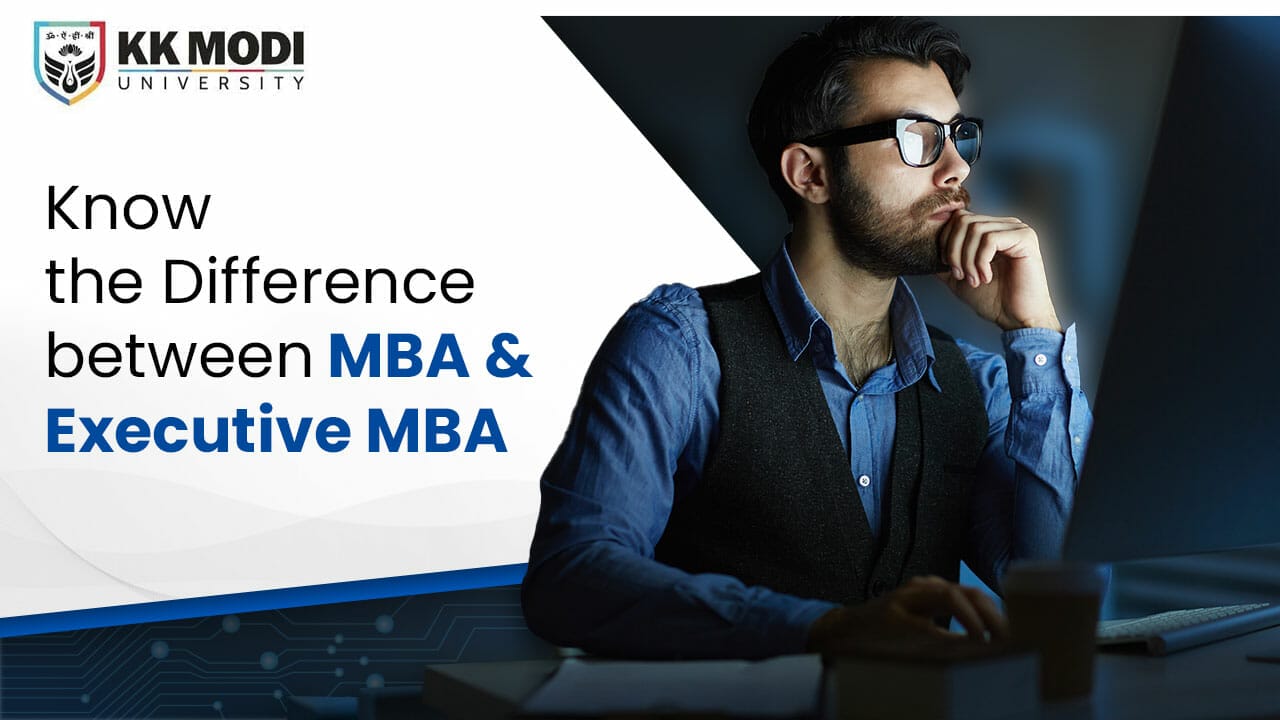 Know The Difference Between MBA And Executive MBA - KKMU